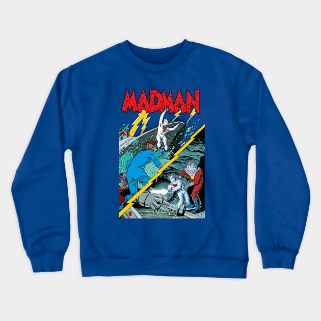 MADMAN on the high seas and underground! Crewneck Sweatshirt by MICHAEL ALLRED